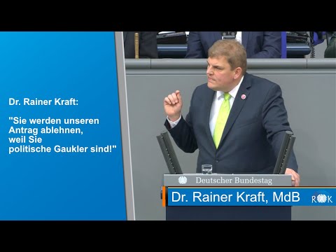 Rainer Kraft im Bundestag: Sie werden unseren Antrag ablehnen, weil sie politische Gaukler sind!