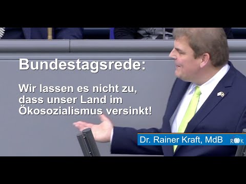 Rainer Kraft: “Wir lassen es nicht zu, dass unser Land im Ökosozialismus versinkt!”